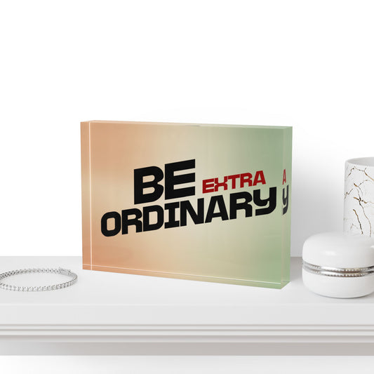 7" x 5" acrylic block with the be extraordinary design sitting on a shelf